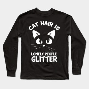 Cat Hair Is Lonely People Glitter Cool Creative Beautiful Animal Design Long Sleeve T-Shirt